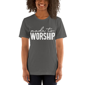 Made to Worship -- Short-Sleeve Unisex T-Shirt