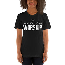 Load image into Gallery viewer, Made to Worship -- Short-Sleeve Unisex T-Shirt