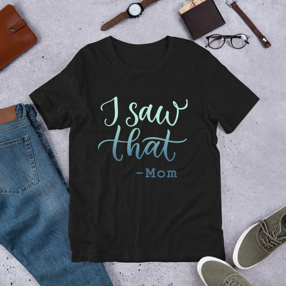 I Saw That - Short-Sleeve Unisex T-Shirt