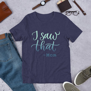 I Saw That - Short-Sleeve Unisex T-Shirt