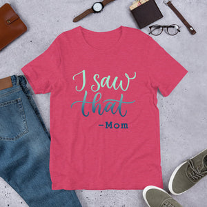 I Saw That - Short-Sleeve Unisex T-Shirt