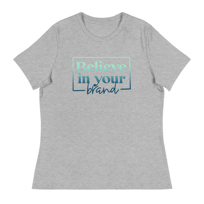 Believe Your In Your Brand - Women's Relaxed T-Shirt