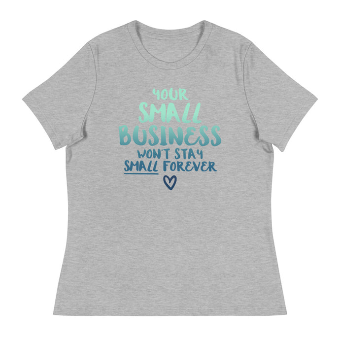 Small Biz Wont Stay Small - Women's Relaxed T-Shirt