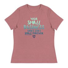 Load image into Gallery viewer, Small Biz Wont Stay Small - Women&#39;s Relaxed T-Shirt