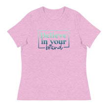 Load image into Gallery viewer, Believe Your In Your Brand - Women&#39;s Relaxed T-Shirt