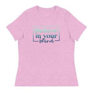 Believe Your In Your Brand - Women's Relaxed T-Shirt