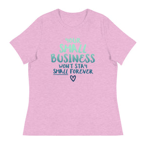 Small Biz Wont Stay Small - Women's Relaxed T-Shirt