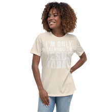 Load image into Gallery viewer, Only Talking to Jesus - Women&#39;s Relaxed T-Shirt