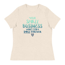 Load image into Gallery viewer, Small Biz Wont Stay Small - Women&#39;s Relaxed T-Shirt