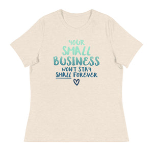 Small Biz Wont Stay Small - Women's Relaxed T-Shirt