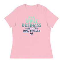 Load image into Gallery viewer, Small Biz Wont Stay Small - Women&#39;s Relaxed T-Shirt