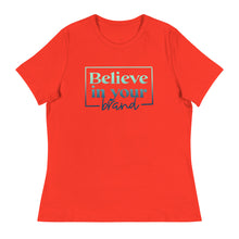 Load image into Gallery viewer, Believe Your In Your Brand - Women&#39;s Relaxed T-Shirt