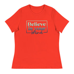 Believe Your In Your Brand - Women's Relaxed T-Shirt